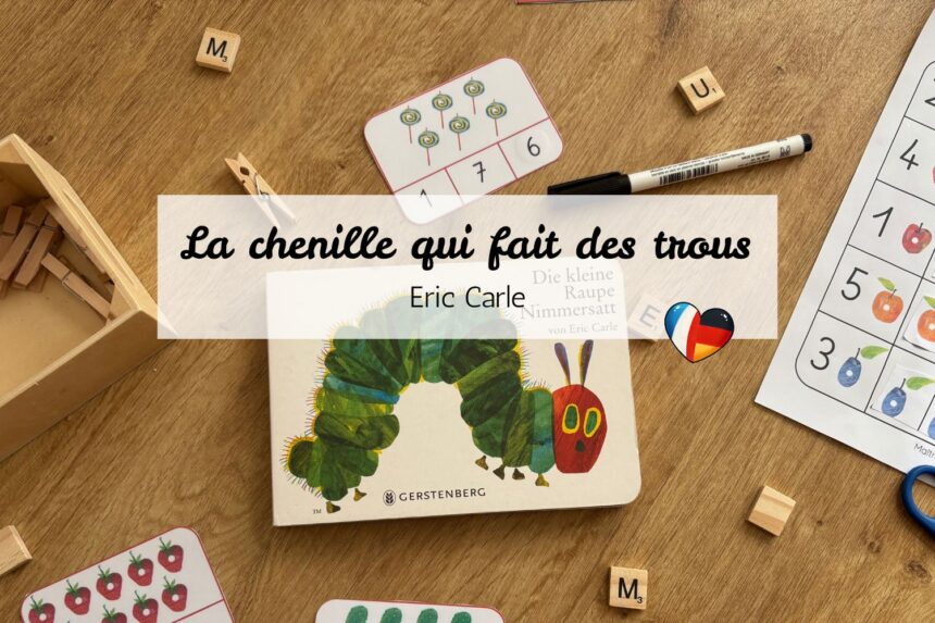 Lire en bilingue avec La chenille qui fait des trous (Die kleine Raupe Nimmersatt)